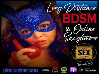 Cybersex & longo distance bdsm tools - americana sexo podcast